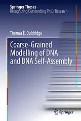 E-Book (pdf) Coarse-Grained Modelling of DNA and DNA Self-Assembly von Thomas E. Ouldridge