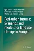 E-Book (pdf) Peri-urban futures: Scenarios and models for land use change in Europe von Kjell Nilsson, Stephan Pauleit, Simon Bell