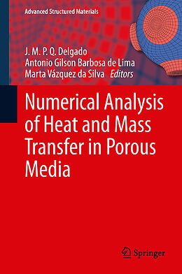 E-Book (pdf) Numerical Analysis of Heat and Mass Transfer in Porous Media von J.M.P.Q. Delgado, Antonio Gilson Barbosa de Lima, Marta Vázquez da Silva