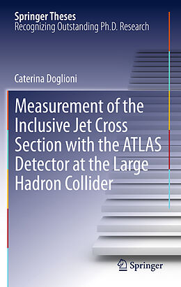 Livre Relié Measurement of the Inclusive Jet Cross Section with the ATLAS Detector at the Large Hadron Collider de Caterina Doglioni