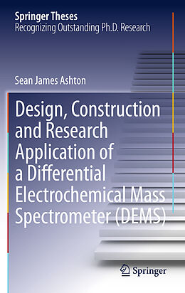 Livre Relié Design, Construction and Research Application of a Differential Electrochemical Mass Spectrometer (DEMS) de Sean James Ashton