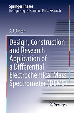 E-Book (pdf) Design, Construction and Research Application of a Differential Electrochemical Mass Spectrometer (DEMS) von Sean James Ashton