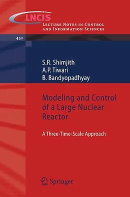 E-Book (pdf) Modeling and Control of a Large Nuclear Reactor von S R Shimjith, A P Tiwari, B. Bandyopadhyay