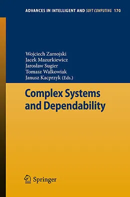 E-Book (pdf) Complex Systems and Dependability von Wojciech Zamojski, Jacek Mazurkiewicz, Jaros?aw Sugier