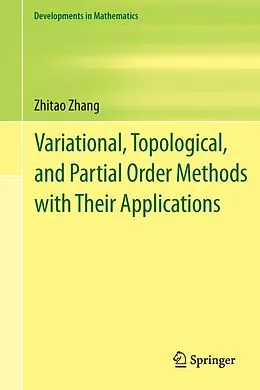 E-Book (pdf) Variational, Topological, and Partial Order Methods with Their Applications von Zhitao Zhang