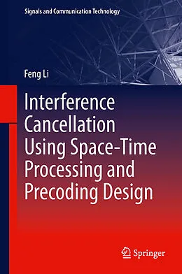 E-Book (pdf) Interference Cancellation Using Space-Time Processing and Precoding Design von Feng Li