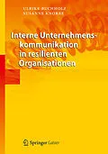 E-Book (pdf) Interne Unternehmenskommunikation in resilienten Organisationen von Ulrike Buchholz, Susanne Knorre