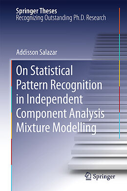 E-Book (pdf) On Statistical Pattern Recognition in Independent Component Analysis Mixture Modelling von Addisson Salazar