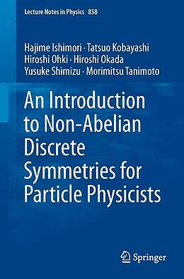 Kartonierter Einband An Introduction to Non-Abelian Discrete Symmetries for Particle Physicists von Hajime Ishimori, Tatsuo Kobayashi, Hiroshi Ohki