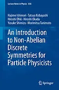 E-Book (pdf) An Introduction to Non-Abelian Discrete Symmetries for Particle Physicists von Hajime Ishimori, Tatsuo Kobayashi, Hiroshi Ohki