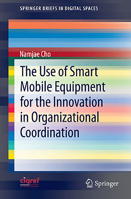 Couverture cartonnée The Use of Smart Mobile Equipment for the Innovation in Organizational Coordination de Namjae Cho