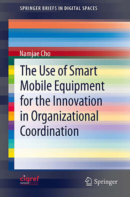 eBook (pdf) The Use of Smart Mobile Equipment for the Innovation in Organizational Coordination de Namjae Cho