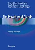 E-Book (pdf) The Parathyroid Glands von Arian P. Kalinin, Alexey V. Pavlov, Yury K. Alexandrov