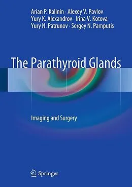 E-Book (pdf) The Parathyroid Glands von Arian P. Kalinin, Alexey V. Pavlov, Yury K. Alexandrov