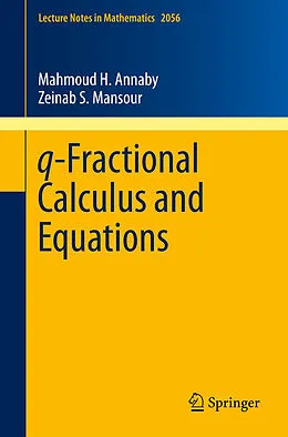 E-Book (pdf) q-Fractional Calculus and Equations von Mahmoud H. Annaby, Zeinab S. Mansour