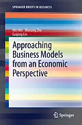 E-Book (pdf) Approaching Business Models from an Economic Perspective von Wei Wei, Wuxiang Zhu, Guiping Lin