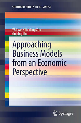 eBook (pdf) Approaching Business Models from an Economic Perspective de Wei Wei, Wuxiang Zhu, Guiping Lin