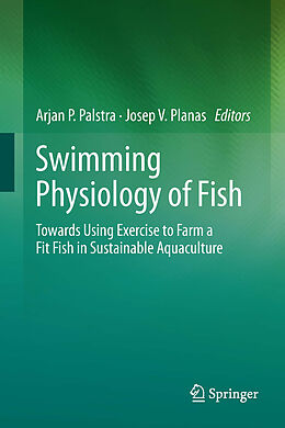 E-Book (pdf) Swimming Physiology of Fish von Arjan P. Palstra, Josep V. Planas