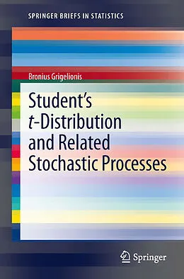 E-Book (pdf) Student's t-Distribution and Related Stochastic Processes von Bronius Grigelionis
