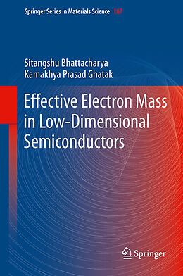 eBook (pdf) Effective Electron Mass in Low-Dimensional Semiconductors de Sitangshu Bhattacharya, Kamakhya Prasad Ghatak