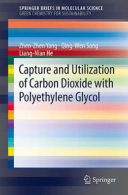 eBook (pdf) Capture and Utilization of Carbon Dioxide with Polyethylene Glycol de Zhen-Zhen Yang, Qing-Wen Song, Liang-Nian He