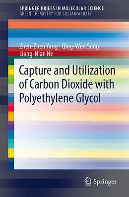 E-Book (pdf) Capture and Utilization of Carbon Dioxide with Polyethylene Glycol von Zhen-Zhen Yang, Qing-Wen Song, Liang-Nian He