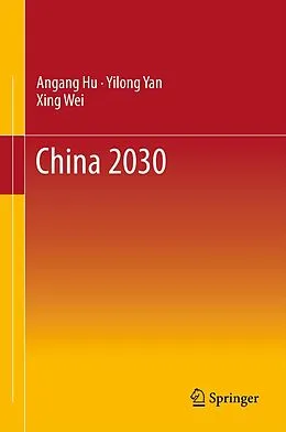 E-Book (pdf) China 2030 von Angang Hu, Yilong Yan, Xing Wei