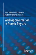 E-Book (pdf) WKB Approximation in Atomic Physics von Boris Mikhailovich Karnakov, Vladimir Pavlovich Krainov