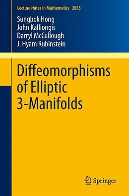 E-Book (pdf) Diffeomorphisms of Elliptic 3-Manifolds von Sungbok Hong, John Kalliongis, Darryl McCullough