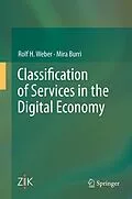 E-Book (pdf) Classification of Services in the Digital Economy von Rolf H. Weber, Mira Burri