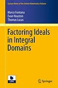 E-Book (pdf) Factoring Ideals in Integral Domains von Marco Fontana, Evan Houston, Thomas Lucas