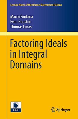 E-Book (pdf) Factoring Ideals in Integral Domains von Marco Fontana, Evan Houston, Thomas Lucas