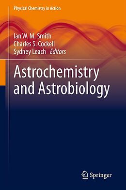 E-Book (pdf) Astrochemistry and Astrobiology von Ian W. M. Smith, Charles S. Cockell, Sydney Leach