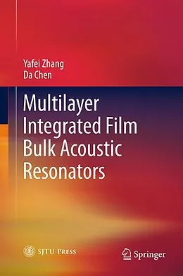 E-Book (pdf) Multilayer Integrated Film Bulk Acoustic Resonators von Yafei Zhang, Da Chen