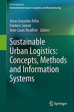 eBook (pdf) Sustainable Urban Logistics: Concepts, Methods and Information Systems de Jesus Gonzalez-Feliu, Frédéric Semet, Jean-Louis Routhier