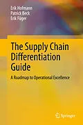 E-Book (pdf) The Supply Chain Differentiation Guide von Erik Hofmann, Patrick Beck, Erik Füger