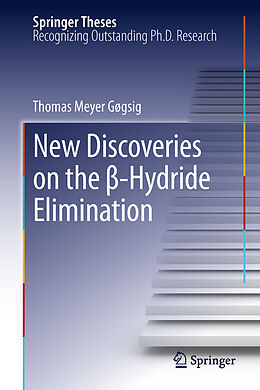 Fester Einband New Discoveries on the  -Hydride Elimination von Thomas M. Gøgsig