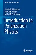E-Book (pdf) Introduction to Polarization Physics von Sandibek B. Nurushev, Mikhail F. Runtso, Mikhail N. Strikhanov