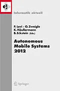 E-Book (pdf) Autonomous Mobile Systems 2012 von Paul Levi, Oliver Zweigle, Kai Häußermann
