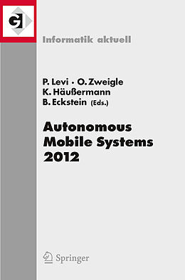 E-Book (pdf) Autonomous Mobile Systems 2012 von Paul Levi, Oliver Zweigle, Kai Häußermann
