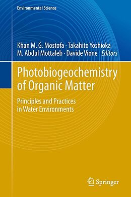 E-Book (pdf) Photobiogeochemistry of Organic Matter von Khan M.G. Mostofa, Takahito Yoshioka, Abdul Mottaleb