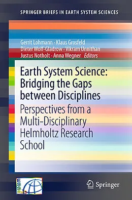 E-Book (pdf) Earth System Science: Bridging the Gaps between Disciplines von Gerrit Lohmann, Klaus Grosfeld, Dieter Wolf-Gladrow