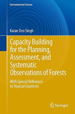 E-Book (pdf) Capacity Building for the Planning, Assessment and Systematic Observations of Forests von Karan Deo Singh
