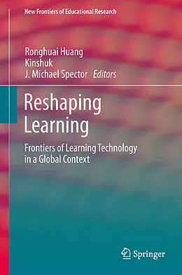 E-Book (pdf) Reshaping Learning von Ronghuai Huang, Kinshuk, J. Michael Spector