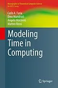 E-Book (pdf) Modeling Time in Computing von Carlo A. Furia, Dino Mandrioli, Angelo Morzenti