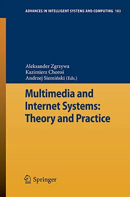 E-Book (pdf) Multimedia and Internet Systems: Theory and Practice von Aleksander Zgrzywa, Kazimierz Choro?, Andrzej Siemi?ski