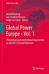 eBook (pdf) Global Power Europe - Vol. 1 de Astrid Boening, Jan-Frederik Kremer, Aukje van Loon