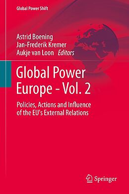 eBook (pdf) Global Power Europe - Vol. 2 de Astrid Boening, Jan-Frederik Kremer, Aukje van Loon