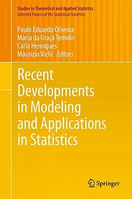 E-Book (pdf) Recent Developments in Modeling and Applications in Statistics von Paulo Eduardo Oliveira, Maria da Graça Temido, Carla Henriques