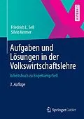E-Book (pdf) Aufgaben und Lösungen in der Volkswirtschaftslehre von Friedrich L. Sell, Silvio Kermer